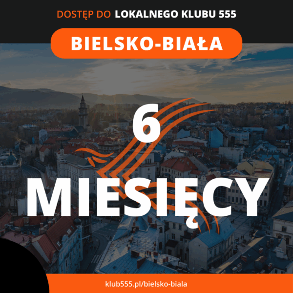 Dostęp do społeczności Lokalnego Klubu 555 Bielsko-Biała na 6 miesięcy