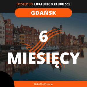 Dostęp do społeczności Lokalnego Klubu 555 Gdańsk na 6 miesięcy