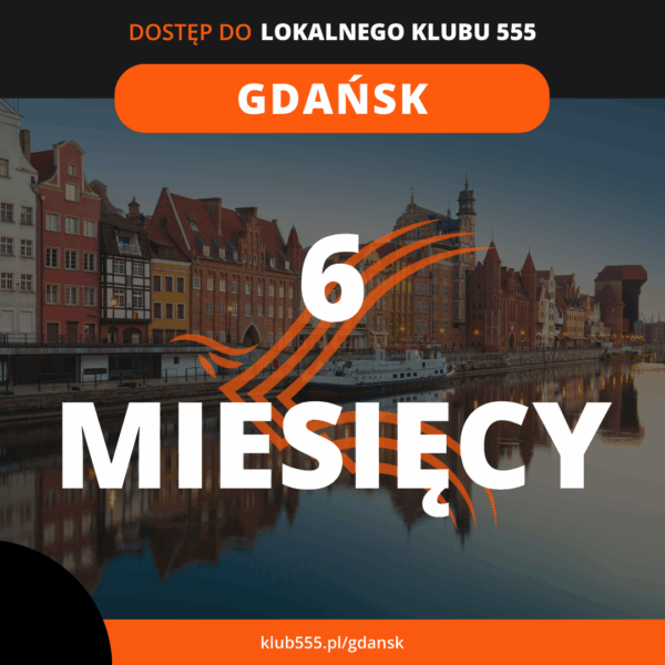 Dostęp do społeczności Lokalnego Klubu 555 Gdańsk na 6 miesięcy