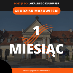 Dostęp do społeczności Lokalnego Klubu 555 Grodzisk mazowiecki na 1 miesiąc