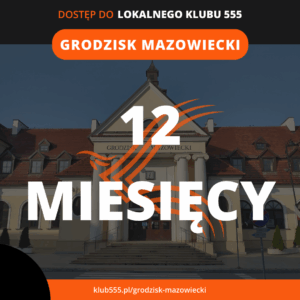 Dostęp do społeczności Lokalnego Klubu 555 Grodzisk mazowiecki na 12 miesięcy