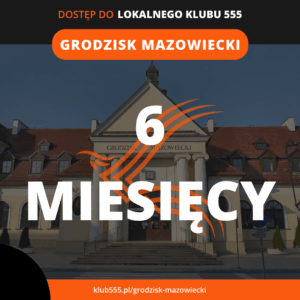 Dostęp do społeczności Lokalnego Klubu 555 Grodzisk mazowiecki na 6 miesięcy