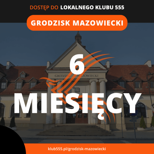 Dostęp do społeczności Lokalnego Klubu 555 Grodzisk mazowiecki na 6 miesięcy