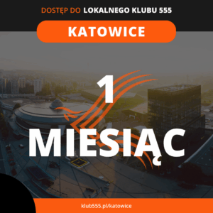 Dostęp do społeczności Lokalnego Klubu 555 Katowice na 1 miesiąc