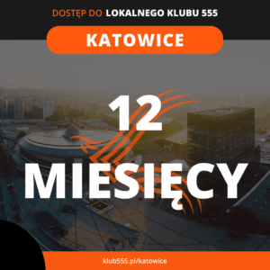 Dostęp do społeczności Lokalnego Klubu 555 Katowice na 12 miesięcy