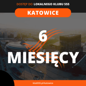 Dostęp do społeczności Lokalnego Klubu 555 Katowice na 6 miesięcy