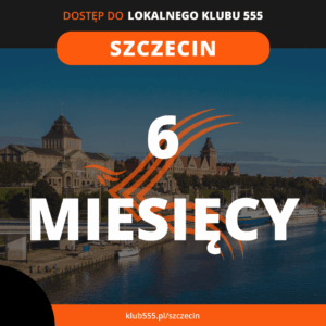 Dostęp do społeczności Lokalnego Klubu 555 Szczecin na 6 miesięcy