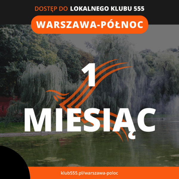 Dostęp do społeczności Lokalnego Klubu 555 Warszawa - Północ na 1 miesiąc