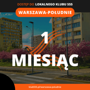 Dostęp do społeczności Lokalnego Klubu 555 Warszawa - Południe na 1 miesiąc
