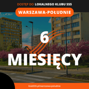 Dostęp do społeczności Lokalnego Klubu 555 Warszawa - Południe na 6 miesięcy