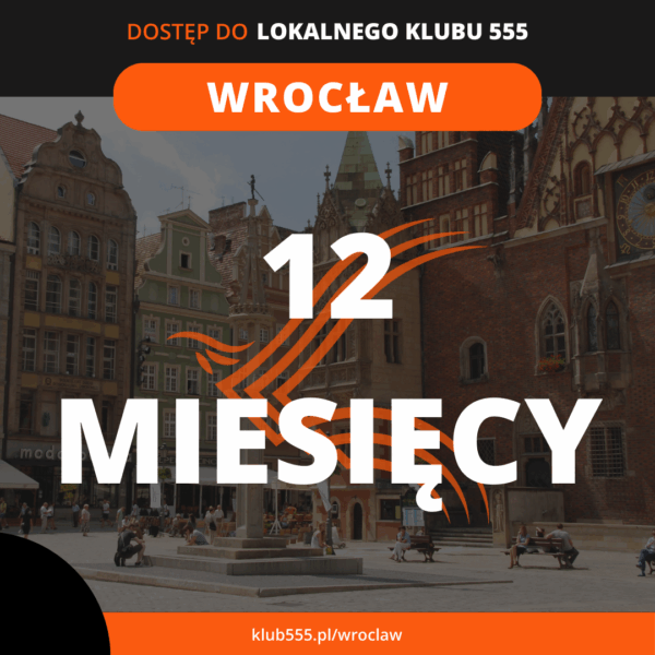Dostęp do społeczności Lokalnego Klubu 555 Wrocław na 12 miesięcy