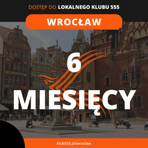 Dostęp do społeczności Lokalnego Klubu 555 Wrocław na 6 miesięcy