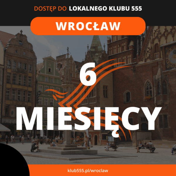 Dostęp do społeczności Lokalnego Klubu 555 Wrocław na 6 miesięcy