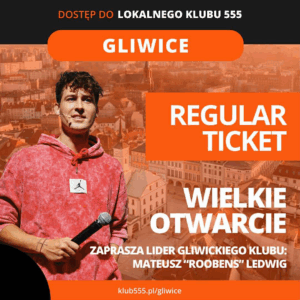 Wielkie Otwarcie Lokalnego Klubu 555 Gliwice - REGULAR TICET - STACJONARNIE 