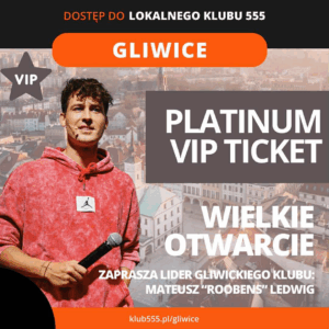 Wielkie Otwarcie Lokalnego Klubu 555 Gliwice - VIP TICKET