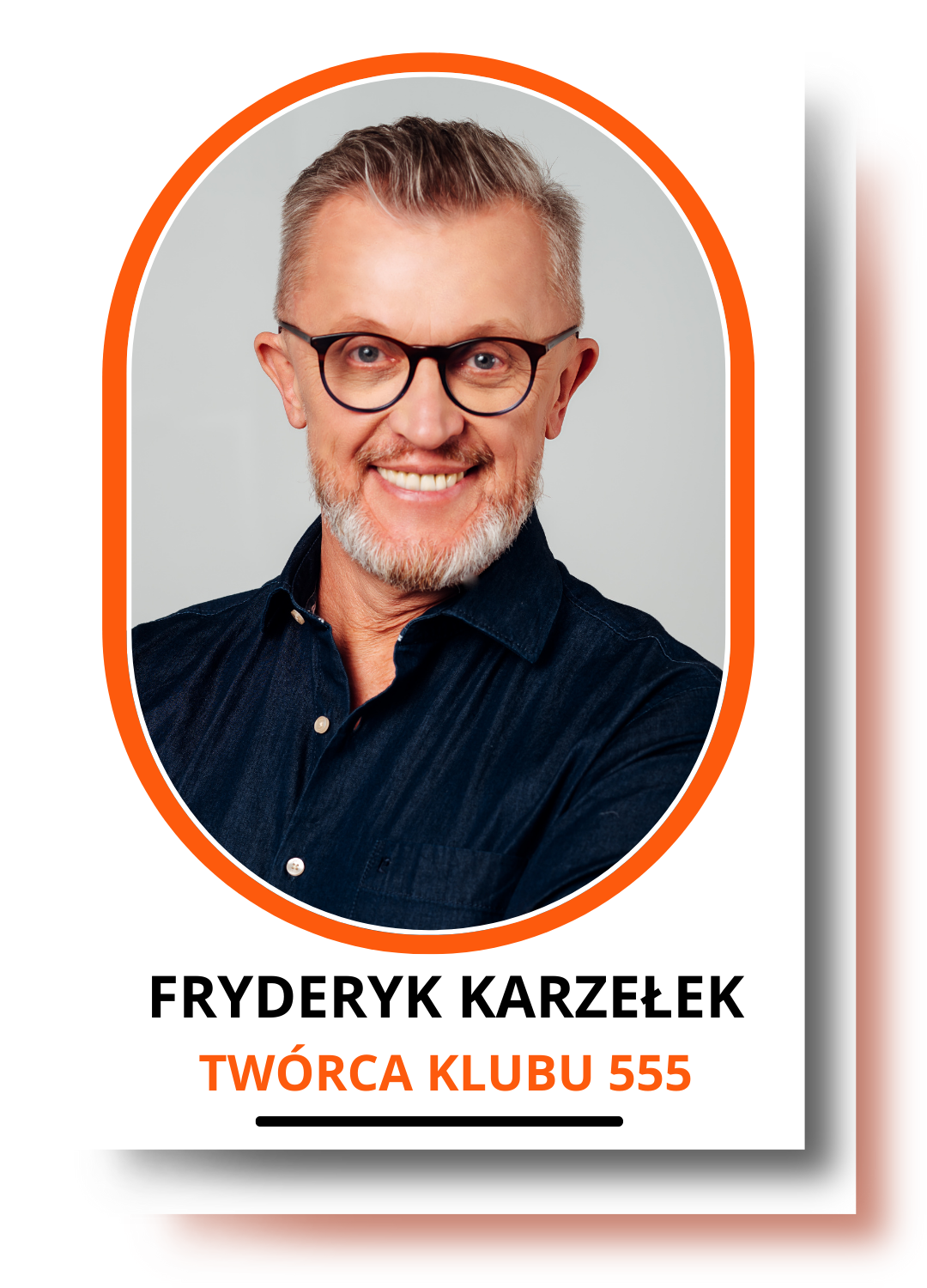FRYDERYK KARZEŁEK - Twórca Klubu 555