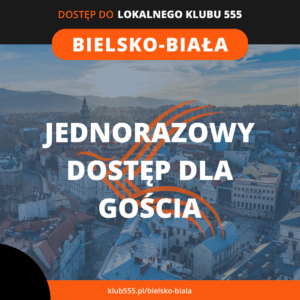 Jednorazowy dostęp do Lokalnego Klubu 555 Bielsko-Biała dla Gościa