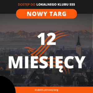 Dostęp do społeczności Lokalnego Klubu 555 Nowy Targ na 12 miesięcy