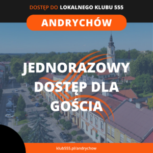 Jednorazowy dostęp do Lokalnego Klubu 555 Andrychów dla Gościa