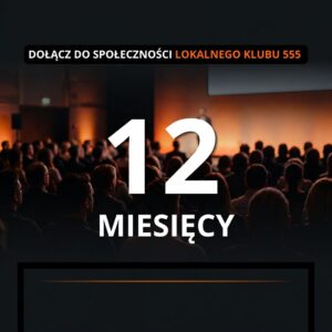 Dostęp do społeczności Lokalnego Klubu 555 Bydgoszcz na 12 miesięcy
