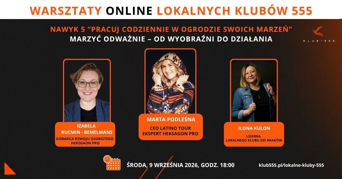 Warsztat online Lokalnych Klubów 555 z Martą Podleśną, nawyk 5: Pracuj codziennie w ogrodzie swoich marzeń